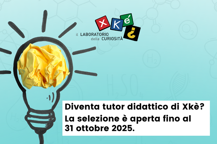 Aperto il bando per diventare tutor di Xké? Il laboratorio della curiosità